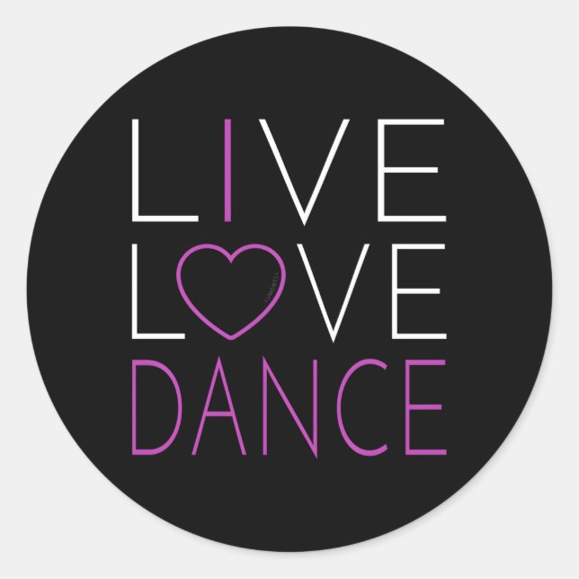 Live Love Dance I Love Dance Classic Round Sticker (Front)