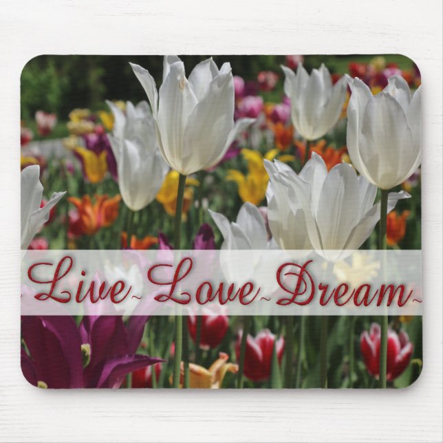 "Live Love Dream" Tulips Mouse Pad (Front)
