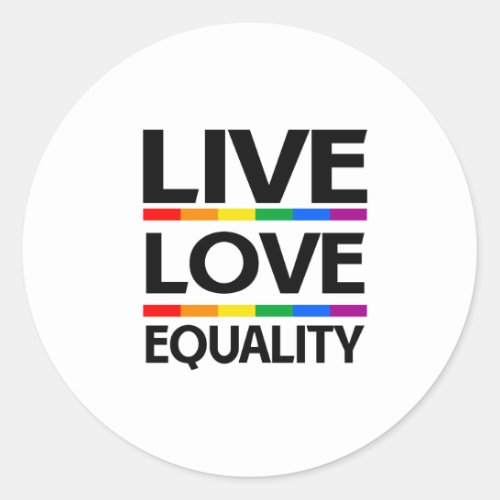 Live Love Equality Classic Round Sticker