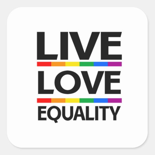 Live Love Equality Square Sticker