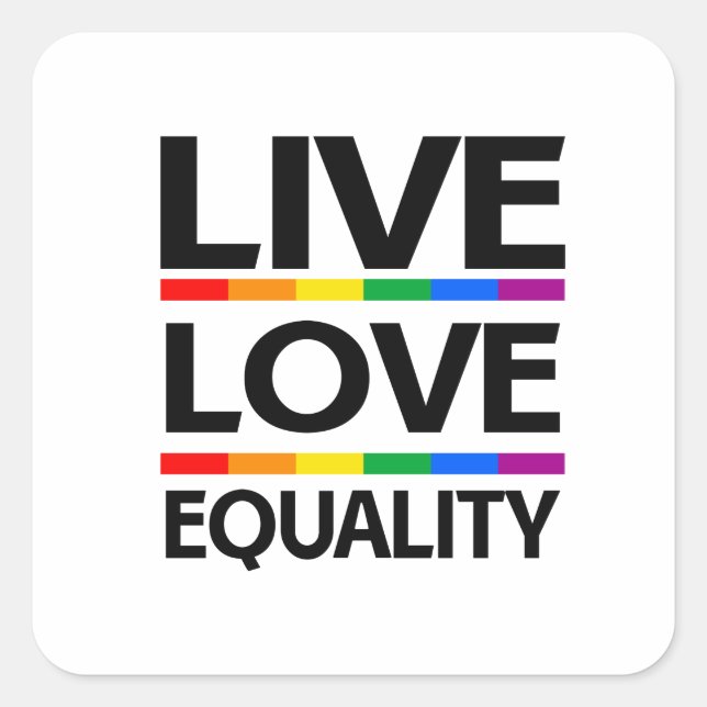 Live Love Equality Square Sticker (Front)