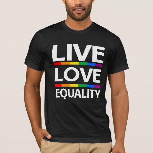 Live Love Equality T_Shirt