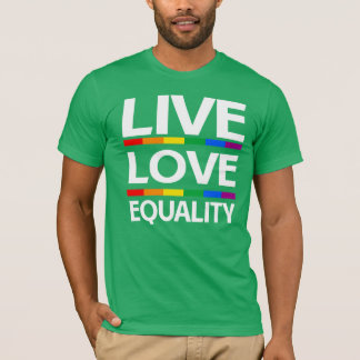 Live Love Equality T-Shirt