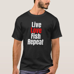 Live Love Fish Repeat T-Shirt