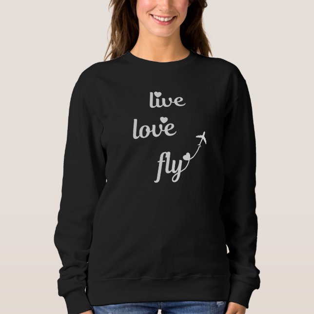Live Love Fly Typography with Airplane & Hearts Sweatshirt (Front)