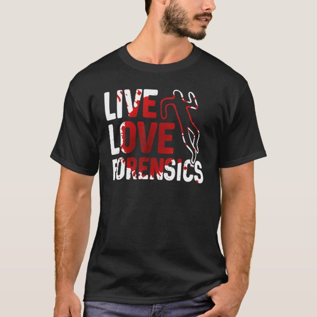 Live Love Forensics Scientist Crime Scene Apparel T-Shirt (Front)