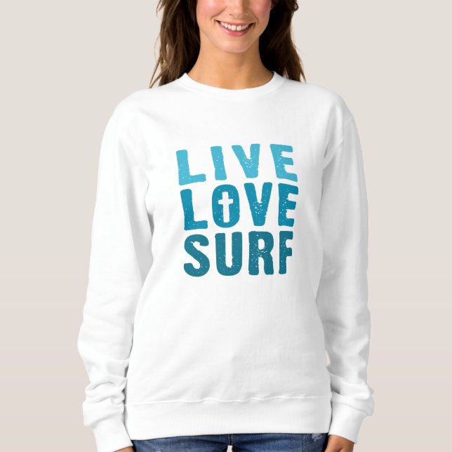 Live, Love God, Surf Sweatshirt (Front)