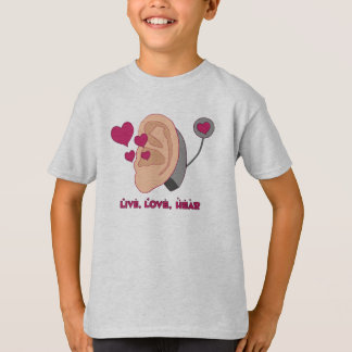Live, Love, Hear Kids T T-Shirt
