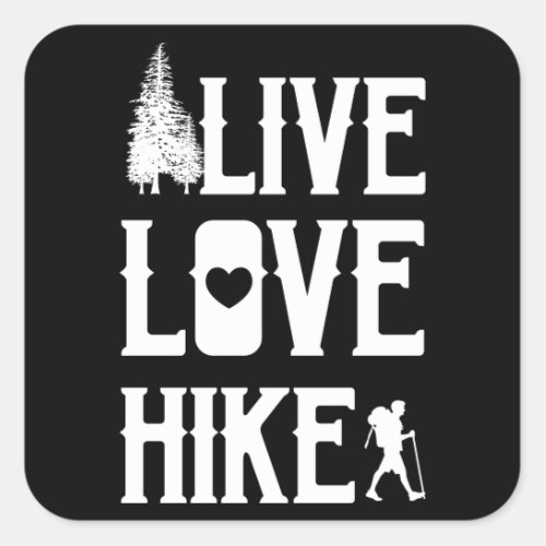 LIVE LOVE HIKE Funny Hiking Hikers Wanderer Square Sticker