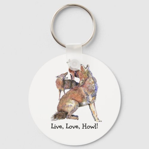 Live Love How Fun Quote Howling Coyotes Keychain