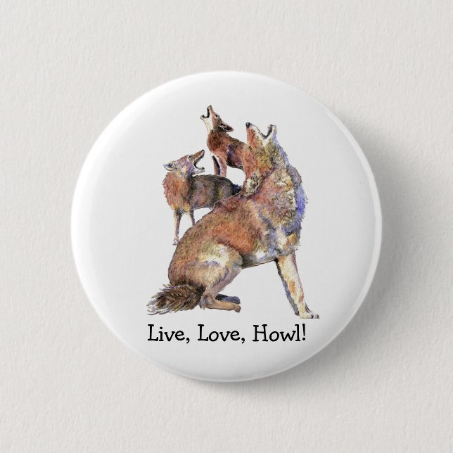 Live Love Howl Fun Quote Howling Coyotes Pinback Button (Front)