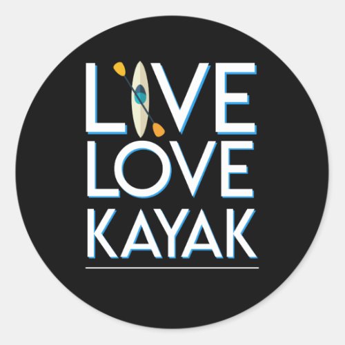 Live Love Kayak Kayaking Awesome Design Classic Round Sticker