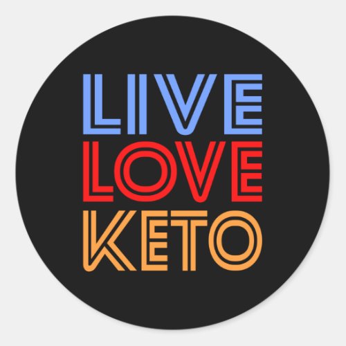 Live Love Keto Funny Lose Weight Motivation Classic Round Sticker