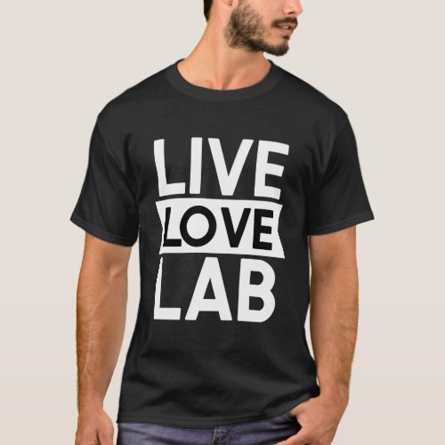 Live Love Lab _ Forensic Scientist T_Shirt