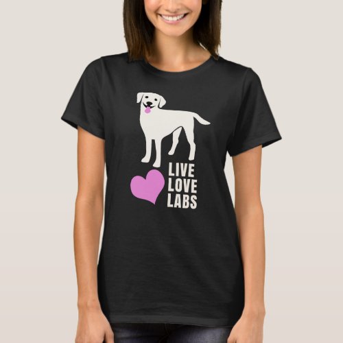 Live Love Labradors White Lab T_Shirt