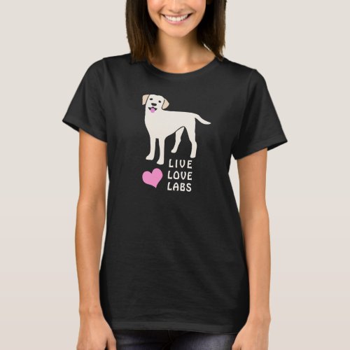 Live Love Labs Cute Labrador Retriever T_Shirt