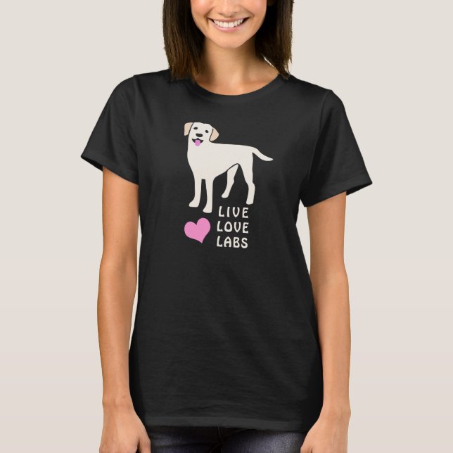 Live Love Labs Cute Labrador Retriever T-Shirt (Front)