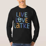 Live Love Latke Hanukkah Design T-Shirt<br><div class="desc">Celebrate the joy of Hanukkah with this colorful "Live Love Latke" design. Featuring bright colors and playful typography,  this graphic is perfect for a variety of products,  from home decor to gifts. Add a touch of holiday spirit and deliciousness to your space with this fun and festive design.</div>