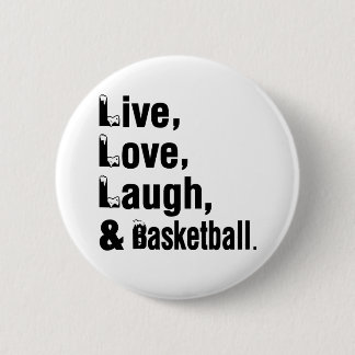Live Love Laugh And Basketball Pinback Button