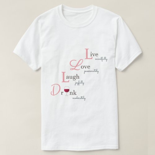 Live Love Laugh and Drink red wine fun humorous T_Shirt