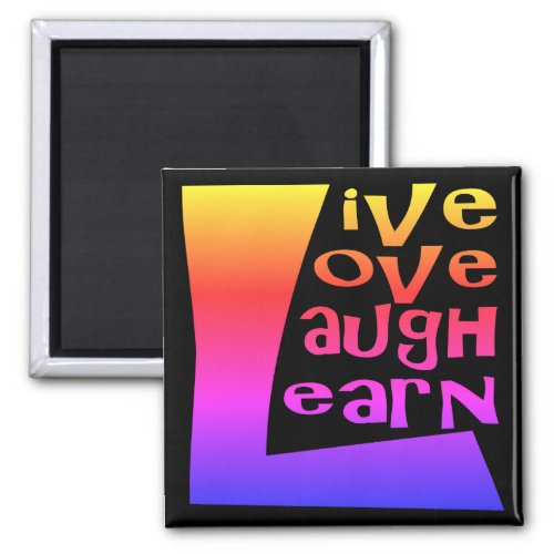 Live Love Laugh and Learn Magnet