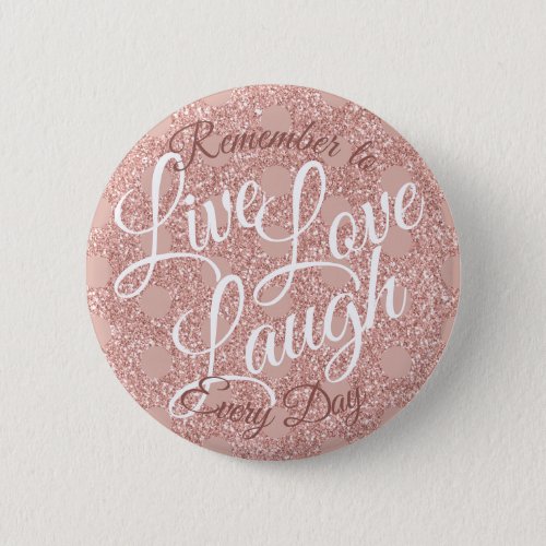 Live Love Laugh Polka Dot Rose Blush Glitter Girly Button