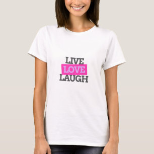 live love laugh T-shirt positive quote tee
