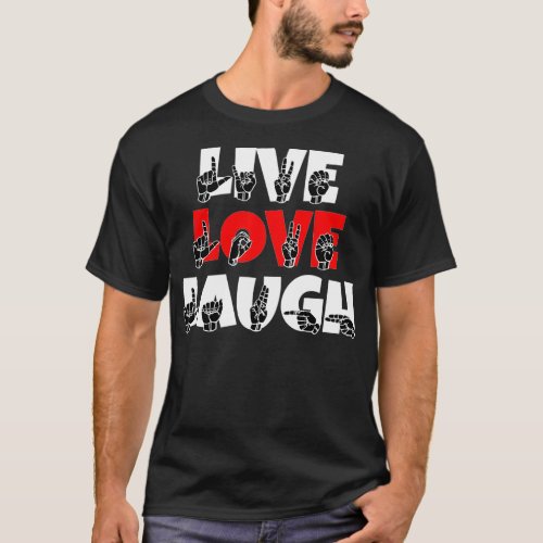 Live Love Laugh text with Sign language black and  T_Shirt