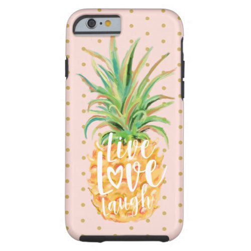 Live Love Laugh  Trendy Topical Island Pineapple Tough iPhone 6 Case