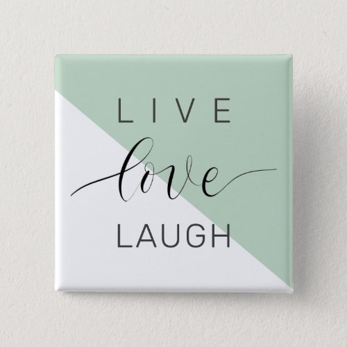 Live Love Laught Positive Motivation Mint Quote Button