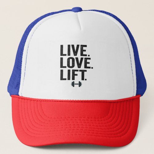 Live Love Lift Funny Fitness Weight Lifting Gym  Trucker Hat