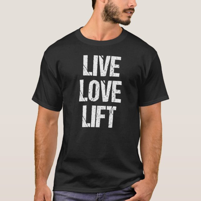 Live Love Lift Gym Bodybuilding   T-Shirt (Front)