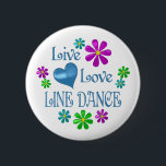 Live Love Line Dance Button<br><div class="desc">Share your love for line dancing and how important it is in your life with this fun colorful design with a heart,  flowers and the words - Live Love Line Dance.</div>