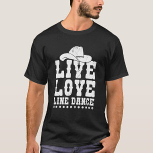 Live Love Line Dance Funny Line Dancer Dancing T-Shirt