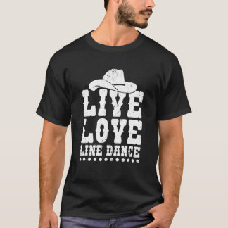 Live Love Line Dance Funny Line Dancer Dancing T-Shirt