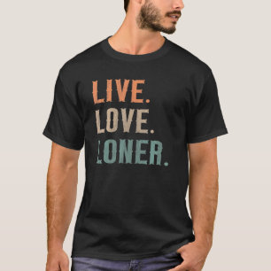 Live Love Loner Quote For A Euchre Master T-Shirt