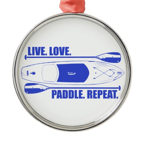 Live Love Paddle Repeat Metal Ornament
