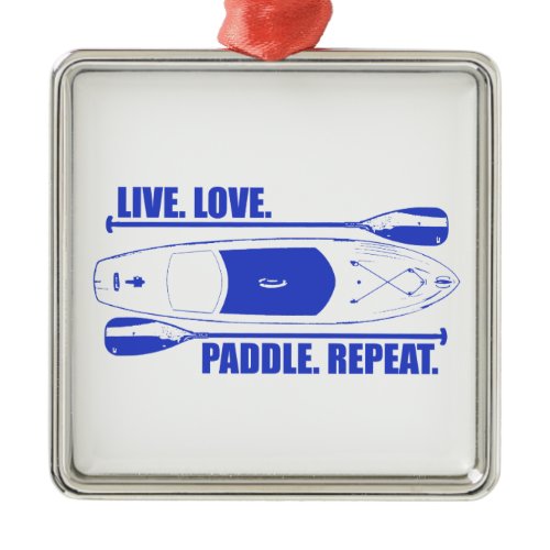 Live Love Paddle Repeat Metal Ornament
