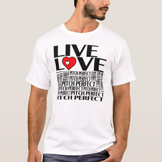 LIVE LOVE PITCH PERFECT T-Shirt (Front)