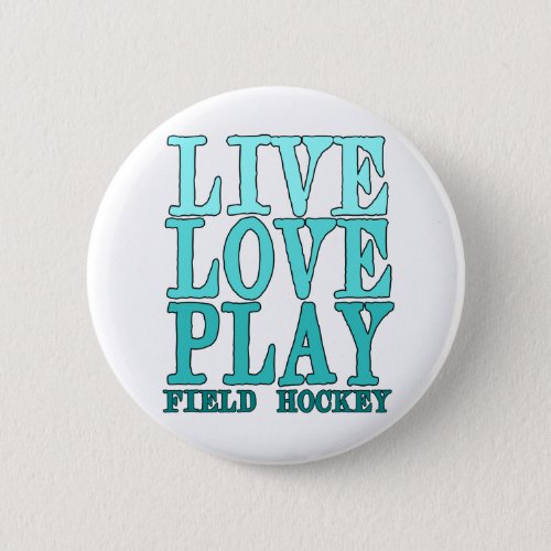 Live Love Play _ Field Hockey Button