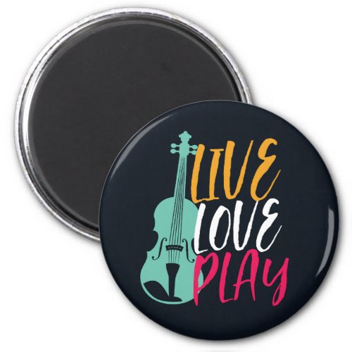 Live Love Play Funny Violin Player Violinist Magnet