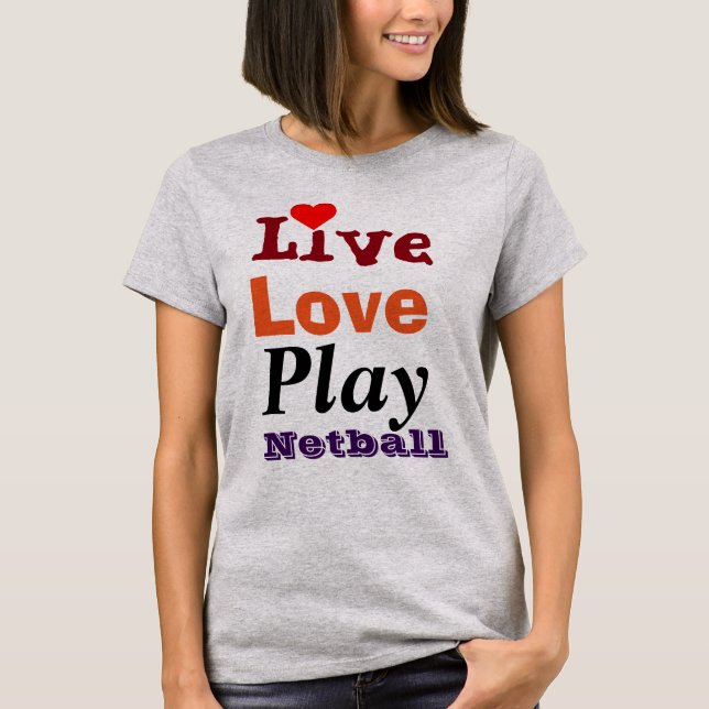 Live Love Play Netball T-Shirt (Front)