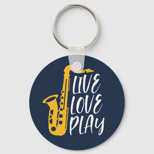 Live Love Play Saxophone Player Jazz Music Lover Keychain