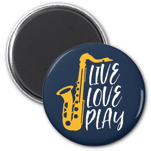 Live Love Play Saxophone Player Jazz Music Lover Magnet