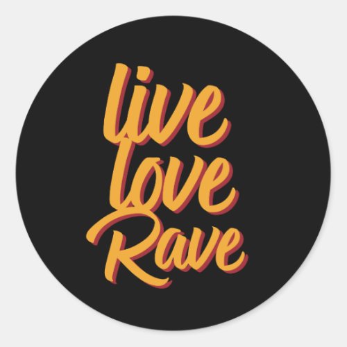 Live Love Rave Dance Party Electronic Music Classic Round Sticker