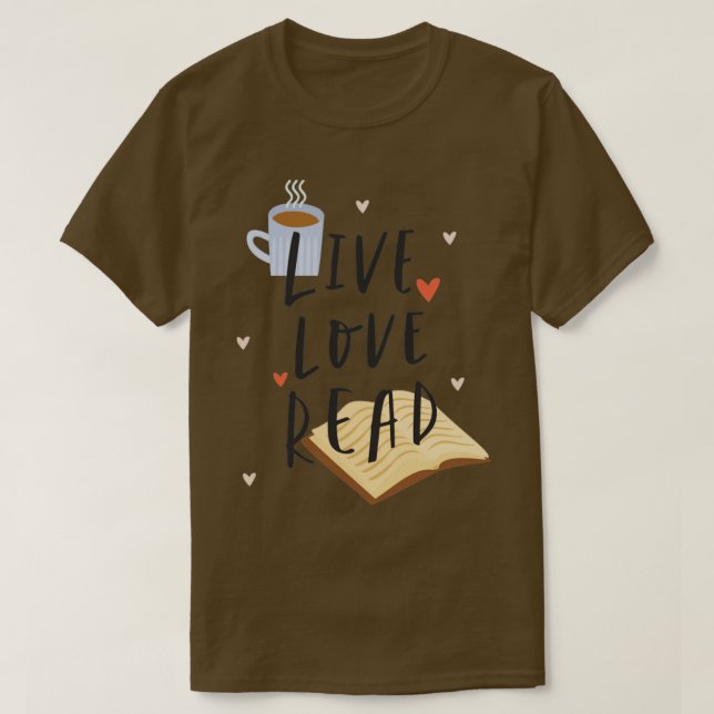 Live Love Read Funny Book Lover T-Shirt (Design Front)