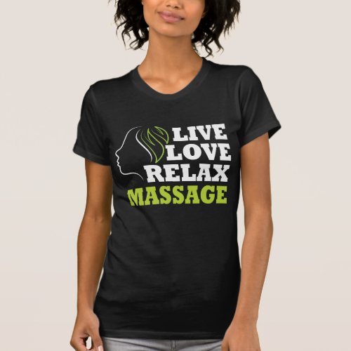 Live Love Relax Massage Therapy Therapist Health T_Shirt