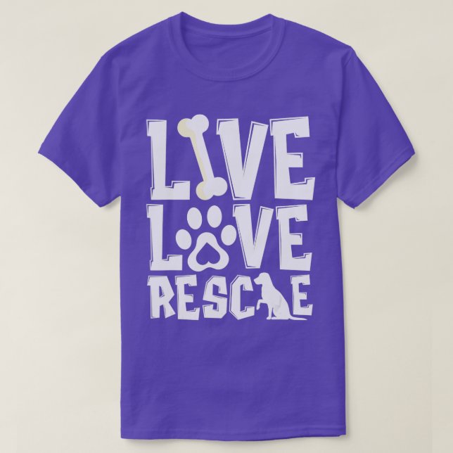 Live Love Rescue Animal Shelter Rescue Worker T-Shirt (Design Front)