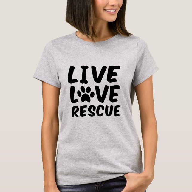Live Love Rescue Dog T-Shirt (Front)