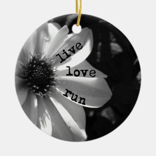 Live Love Run by Vetro Designs Ceramic Ornament